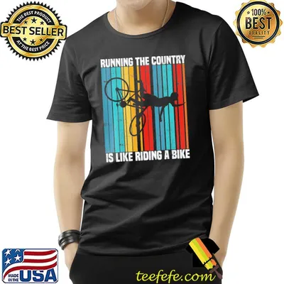 Running the country is like riding a bike vintage shirt