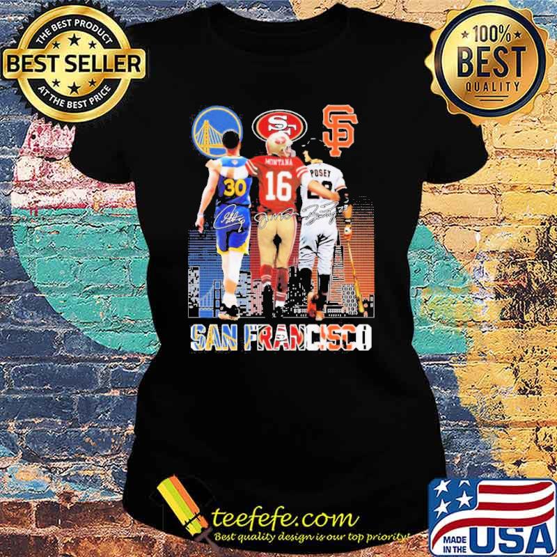 Funny San Francisco Stephen Curry Joe Montana Buster Posey signatures shirt,  hoodie, sweater, long sleeve and tank top