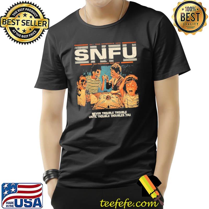 Snfu never trouble until troubles you s Unisex Snfu never trouble until troubles you s Unisex
