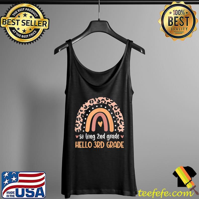 SO LONG 2nd Grade HELLO 3rd GRADE Teachers Students Kids T-Shirt Tank Top SO LONG 2nd Grade HELLO 3rd GRADE Teachers Students Kids T-Shirt Tank Top
