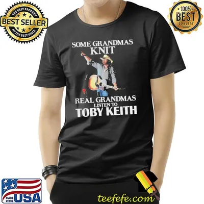 Some grandmas knit real grandmas listen to music fans toby keith shirt
