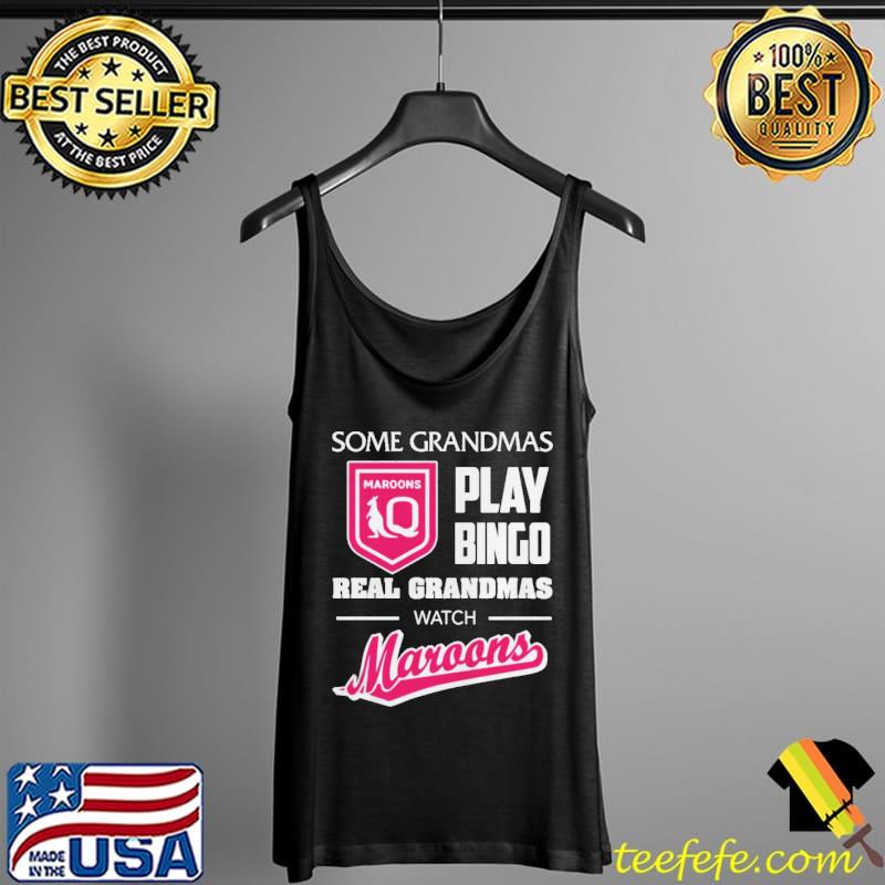 Some grandpas play bingo real grandmas watch queensland maroons s Tank Top Some grandpas play bingo real grandmas watch queensland maroons s Tank Top