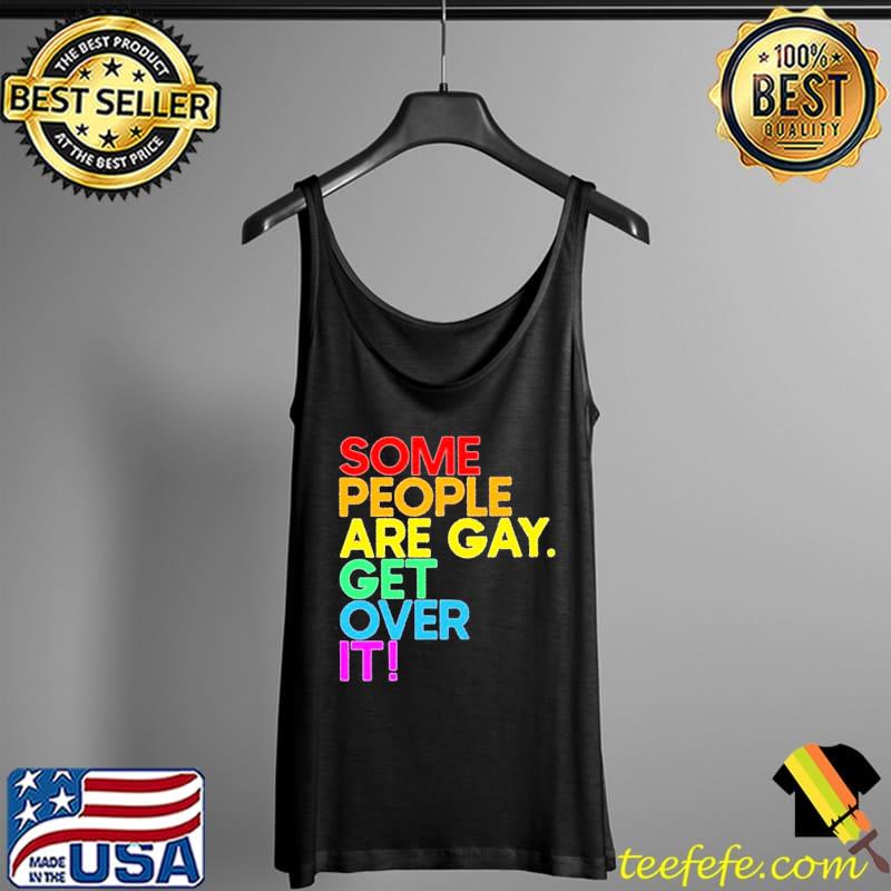 Some people are gay get over it s Tank Top Some people are gay get over it s Tank Top