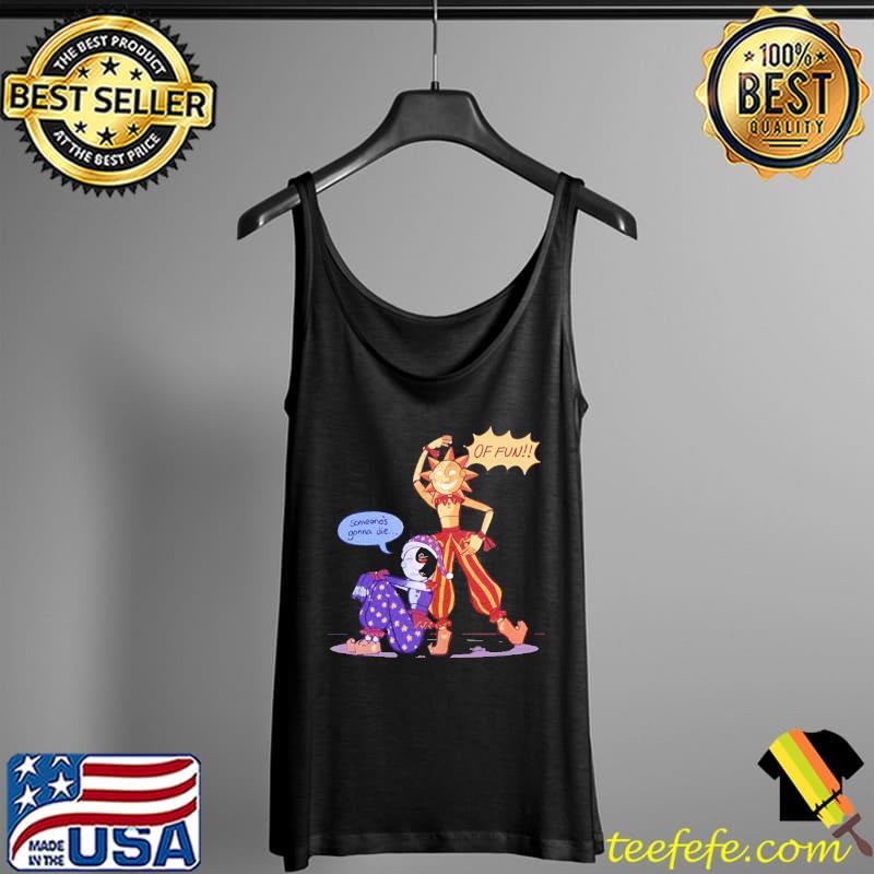 Someone's gonna die of fun art sundrop and moondrop s Tank Top Someone's gonna die of fun art sundrop and moondrop s Tank Top