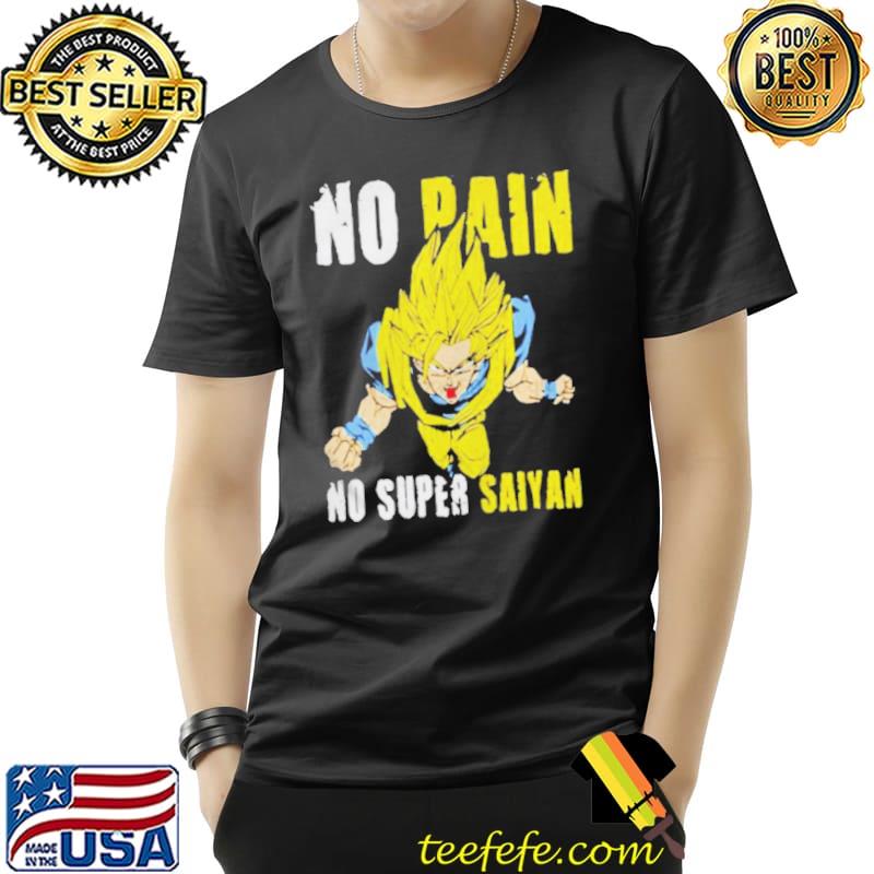 Son goku dragon ball no pain no super saiyan shirt