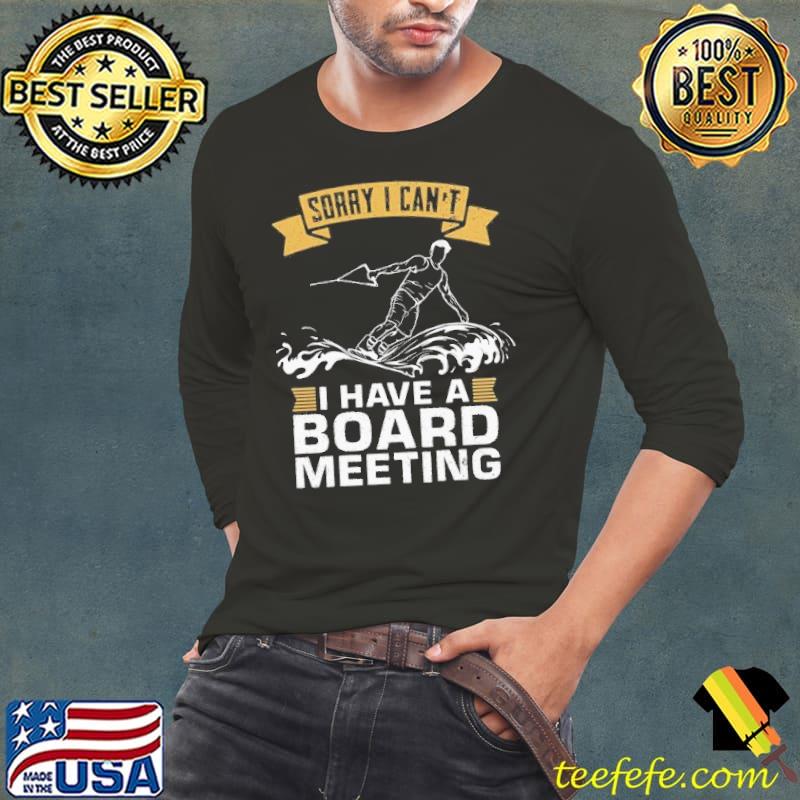 Sorry I can't I have a board meeting wakeboarding s Long Sleeve Tee Sorry I can't I have a board meeting wakeboarding s Long Sleeve Tee