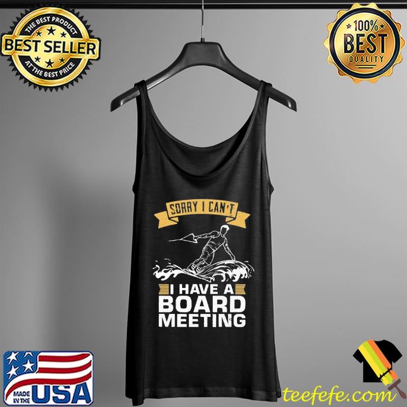 Sorry I can't I have a board meeting wakeboarding s Tank Top Sorry I can't I have a board meeting wakeboarding s Tank Top