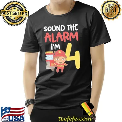 Sound the alarm I'm 4 firefighter kids birthday shirt