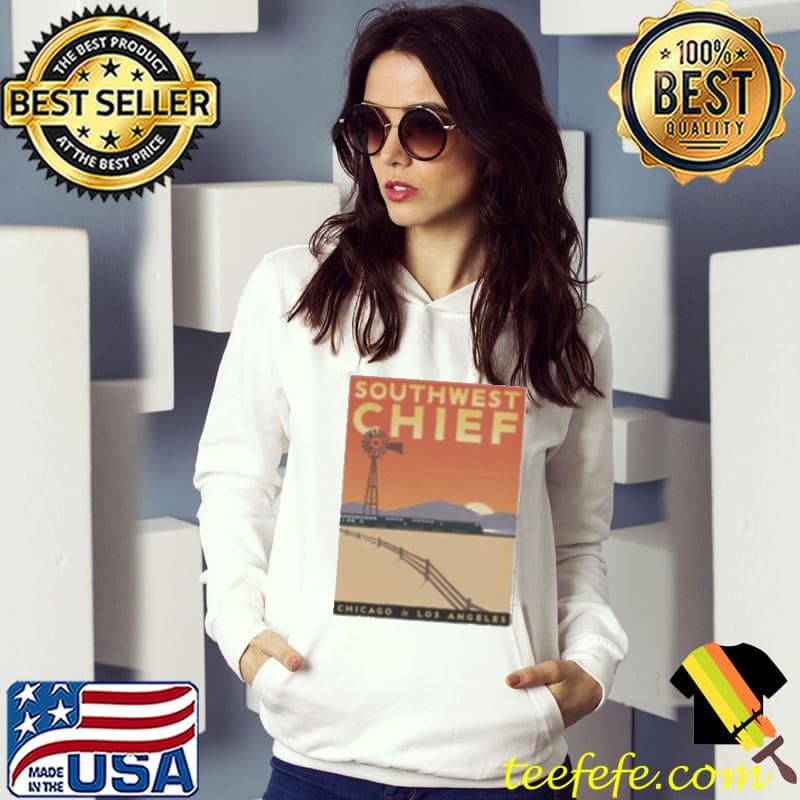 Southwest Chief Chicago Los Angeles Shirt Hoodie Southwest Chief Chicago Los Angeles Shirt Hoodie