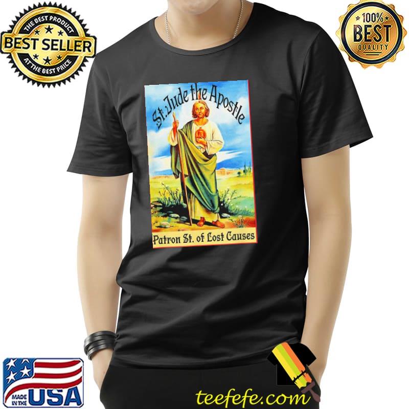 St. jude the apostle of Jesus lost causes patron saint shirt