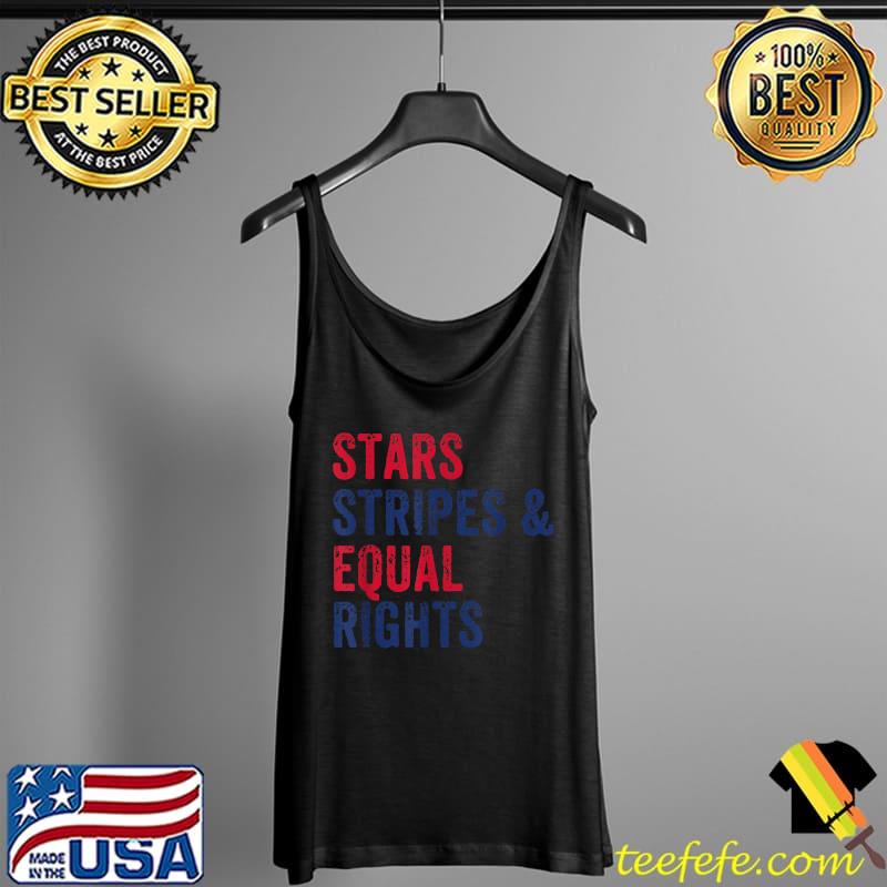 Stars Stripes And Equal Rights 4th Of July Women's Rights T-Shirt Tank Top Stars Stripes And Equal Rights 4th Of July Women's Rights T-Shirt Tank Top