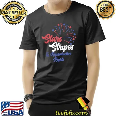 Stars Stripes and Reproductive Rights 4th of July Firework T-Shirt