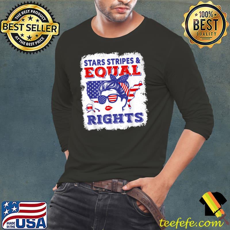 Stars Stripes Equal Rights Women's right Pro Choice Feminist T-Shirt Long Sleeve Tee Stars Stripes Equal Rights Women's right Pro Choice Feminist T-Shirt Long Sleeve Tee