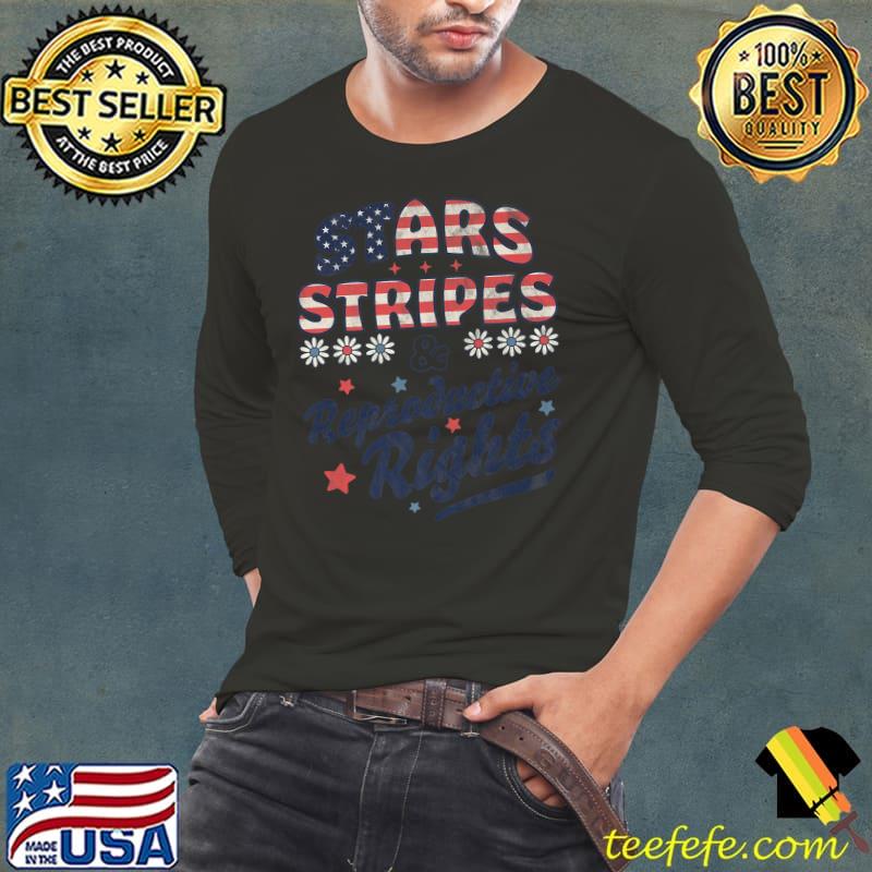 Stars Stripes Reproductive Rights Patriotic 4th Of July Stars And Flowers T-Shirt Long Sleeve Tee Stars Stripes Reproductive Rights Patriotic 4th Of July Stars And Flowers T-Shirt Long Sleeve Tee