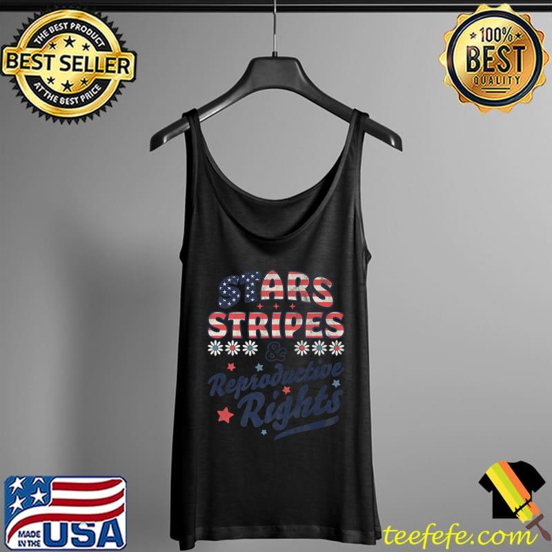 Stars Stripes Reproductive Rights Patriotic 4th Of July Stars And Flowers T-Shirt Tank Top Stars Stripes Reproductive Rights Patriotic 4th Of July Stars And Flowers T-Shirt Tank Top