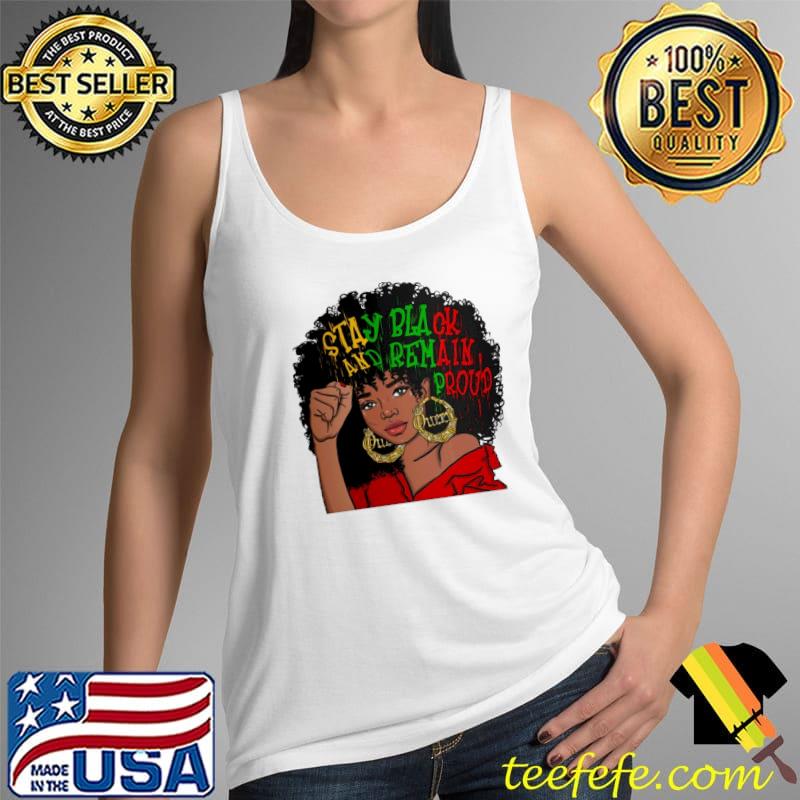 Stay Black And Remain Proud Shirt Tank Top Stay Black And Remain Proud Shirt Tank Top