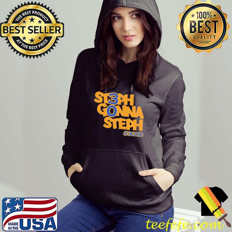 Steph gonna steph #3god s Hoodie Steph gonna steph #3god s Hoodie