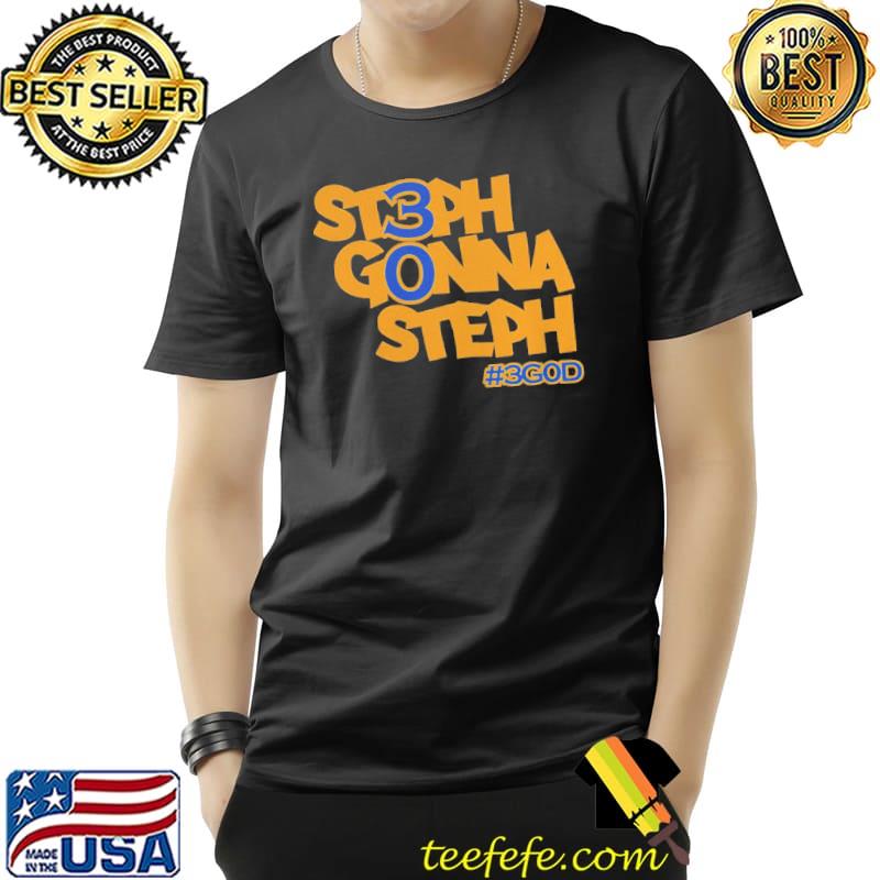 Steph gonna steph #3god shirt