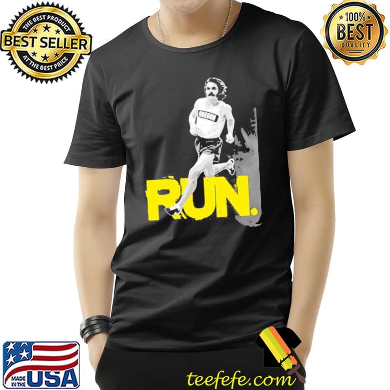 Steve prefontaine run shirt Steve prefontaine run shirt