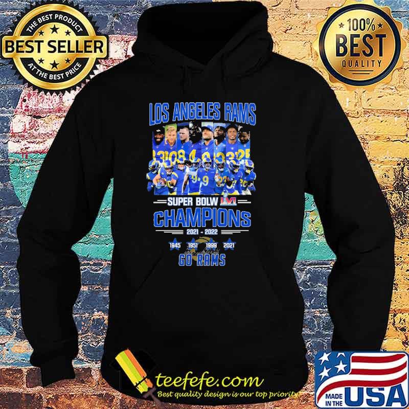 Awesome the Los Angeles Rams Super Bowl LVI Champions 2022 1945 1951 1999  2021 Go Rams Shirt, hoodie, sweater, long sleeve and tank top