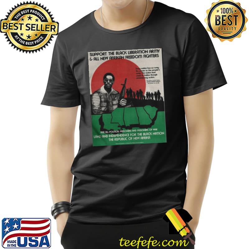 Support the black liberation army and all new afrikan freedom fighters shirt Support the black liberation army and all new afrikan freedom fighters shirt