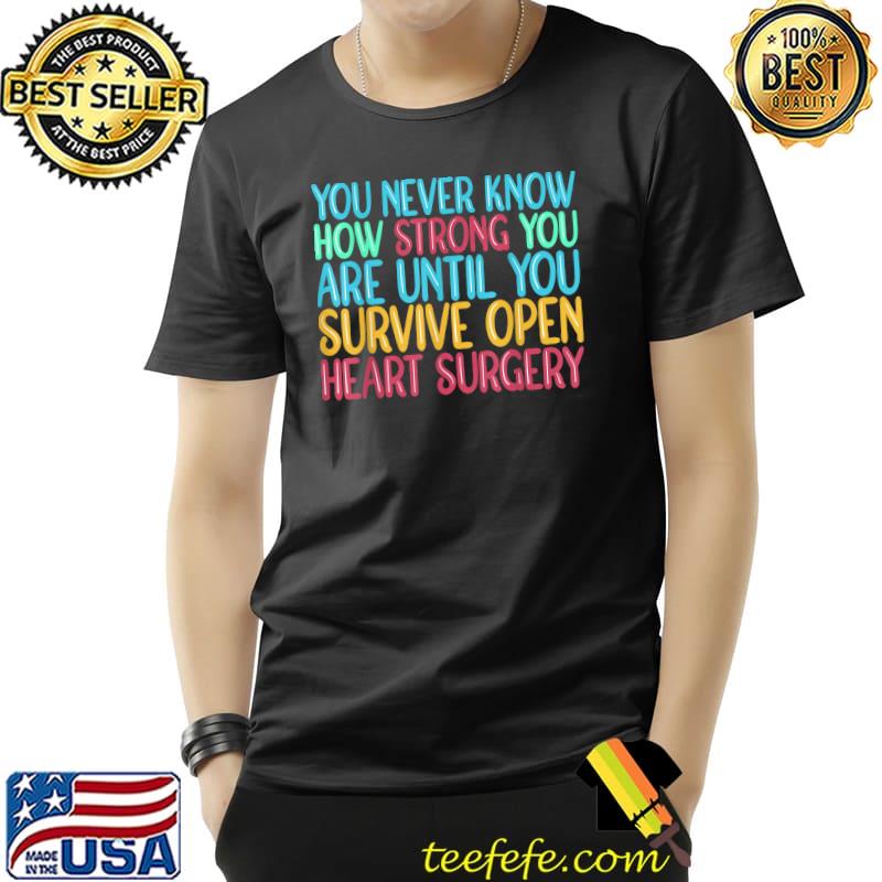 Survive Open Heart Surgery T-Shirt Survive Open Heart Surgery T-Shirt