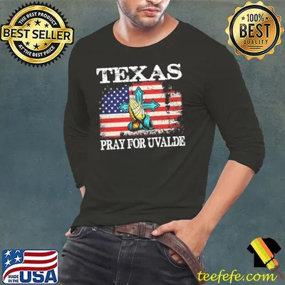 Texas pray for uvalde shirt