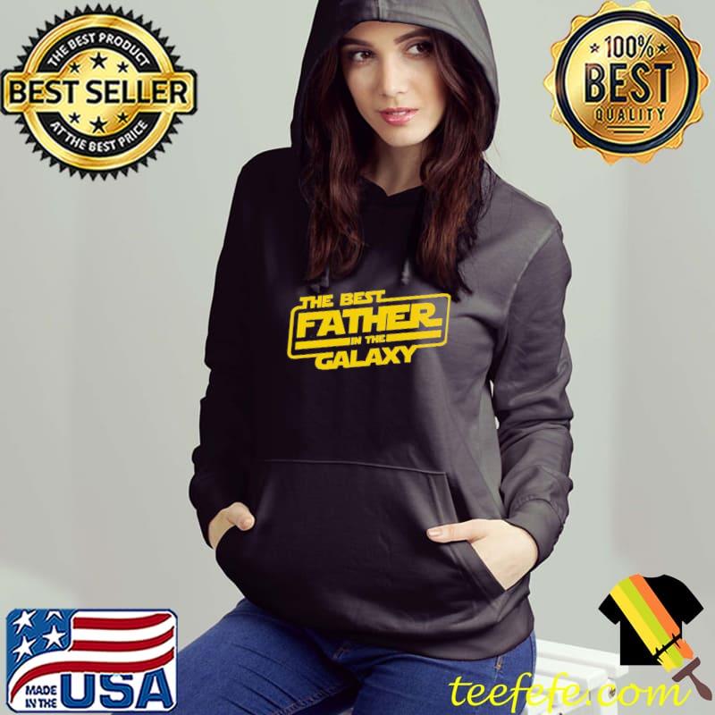 The best father in the galaxy happy father day Star wars gift s Hoodie The best father in the galaxy happy father day Star wars gift s Hoodie