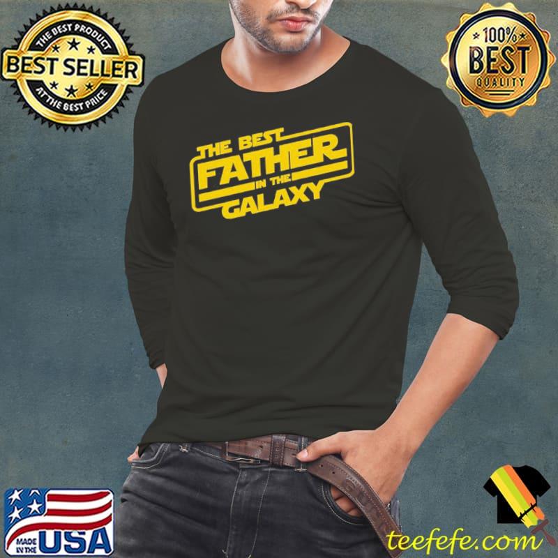 The best father in the galaxy happy father day Star wars gift shirt