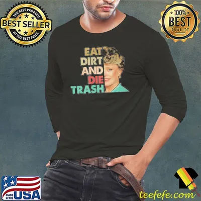 The golden girls eat dirt and die trash 80s vintage retro shirt