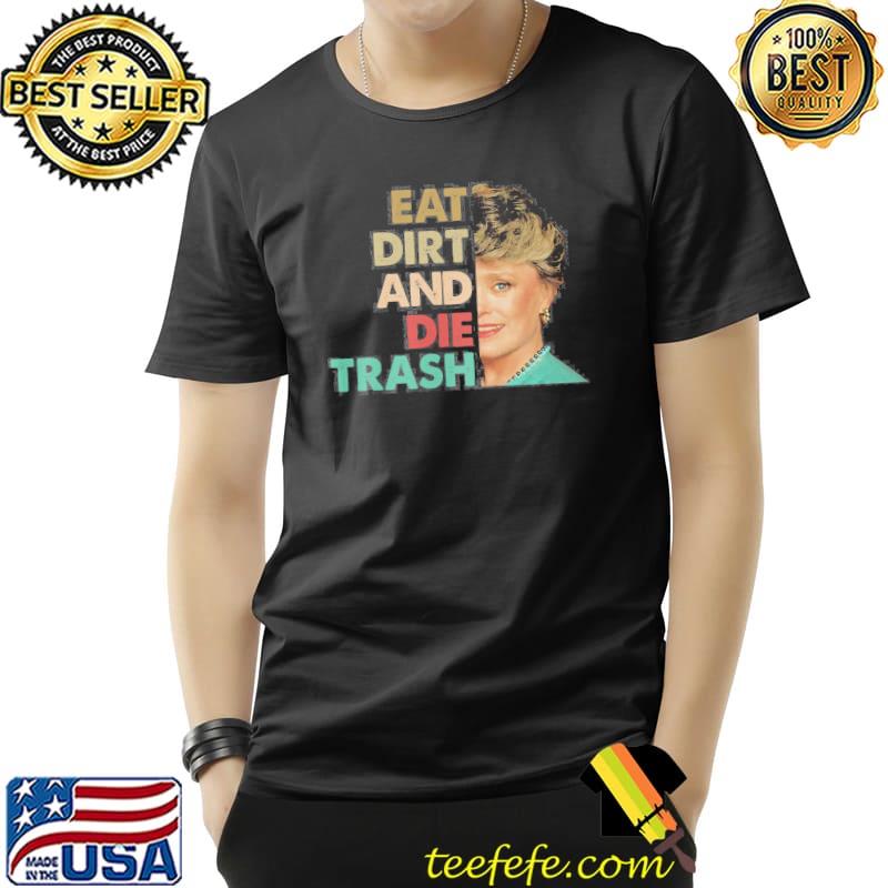 The golden girls eat dirt and die trash 80s vintage retro s Unisex The golden girls eat dirt and die trash 80s vintage retro s Unisex
