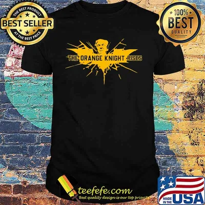 The Orange Knight Rises Trump Shirt