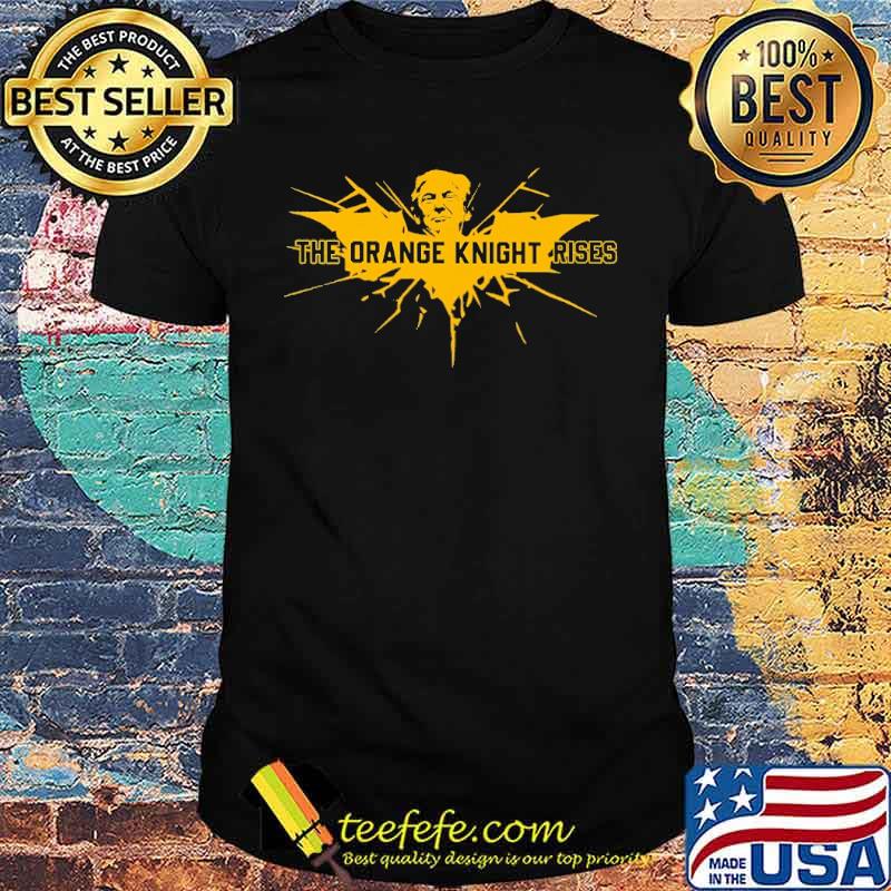 The Orange Knight Rises Trump Shirt