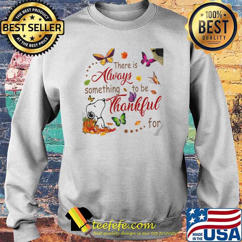 There is always something to be thankful snoopy butterflies s Sweater There is always something to be thankful snoopy butterflies s Sweater