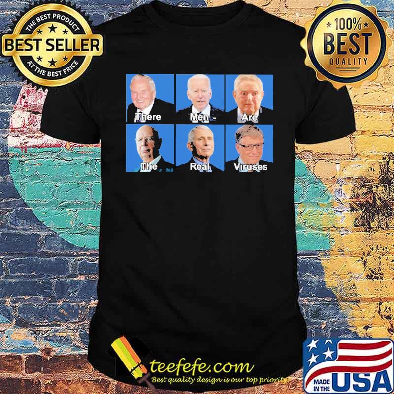There Men Are The Real Virus Shirt