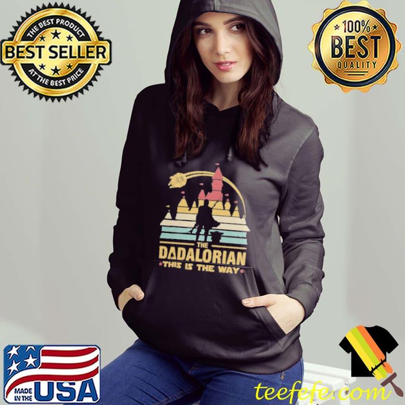 This is the way the dadalorian and Yoda s Hoodie This is the way the dadalorian and Yoda s Hoodie