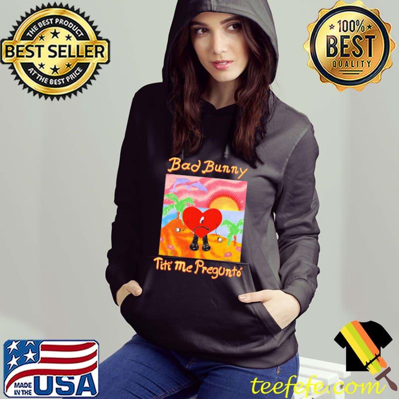 Tití me preguntó bad bunny s Hoodie Tití me preguntó bad bunny s Hoodie