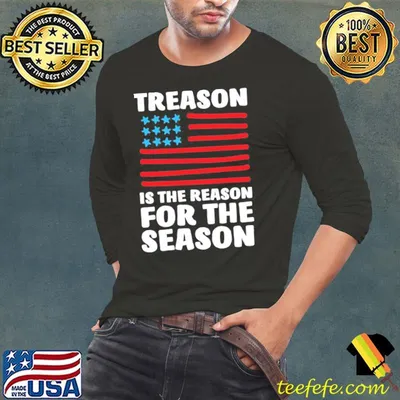 Treason is the reason shirt