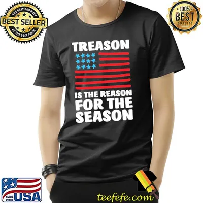 Treason is the reason shirt