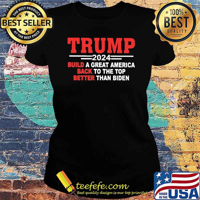 Trump 2024 Build Back Better Shirt Ladies tee Trump 2024 Build Back Better Shirt Ladies tee