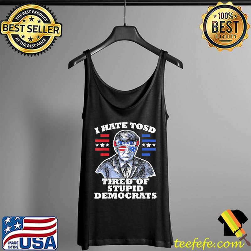 Trump American flag sunglasses I hate tosd stupid democrats s Tank Top Trump American flag sunglasses I hate tosd stupid democrats s Tank Top