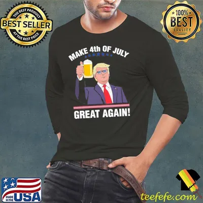 Trump make 4th of july great again shirt
