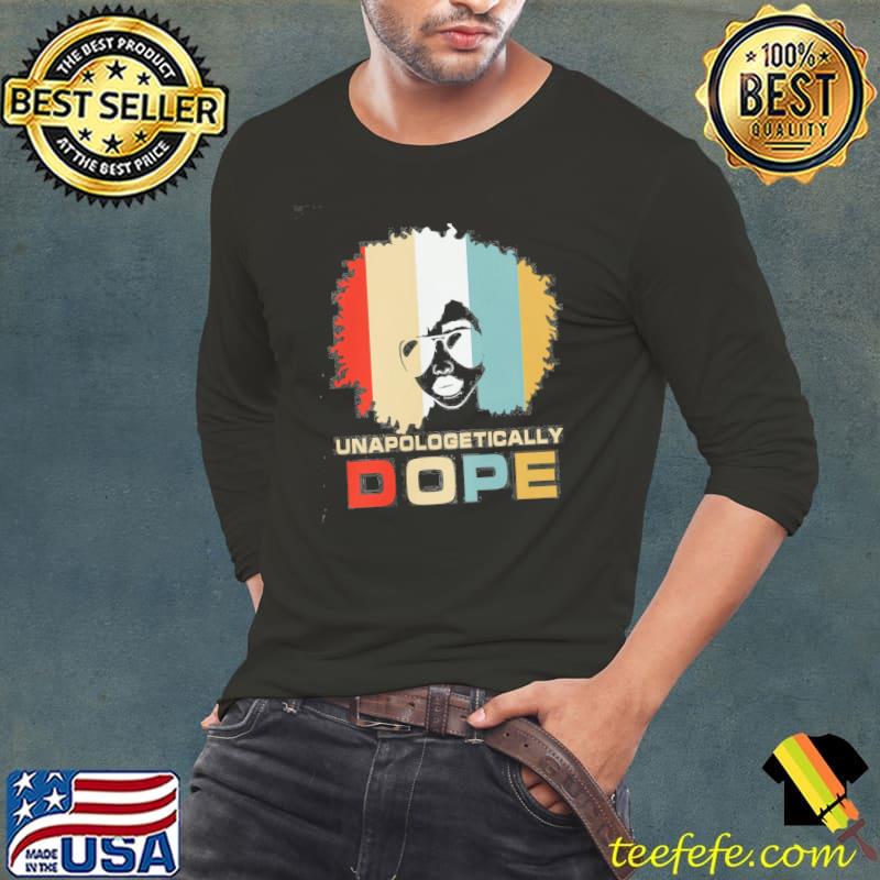 Unapologetically dope juneteenth independence day black history shirt