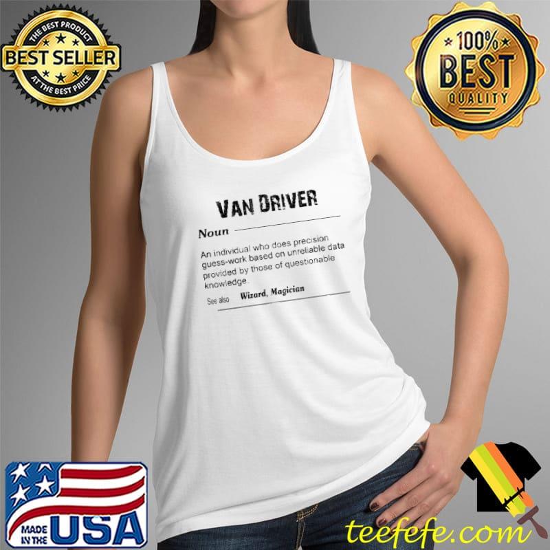 Van driver an individual who does precision guess work based s Tank Top Van driver an individual who does precision guess work based s Tank Top