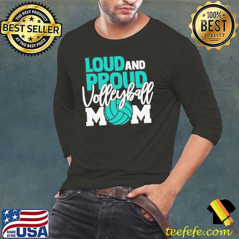 Volleyball mom gift loud and proud volleyball mother shirt
