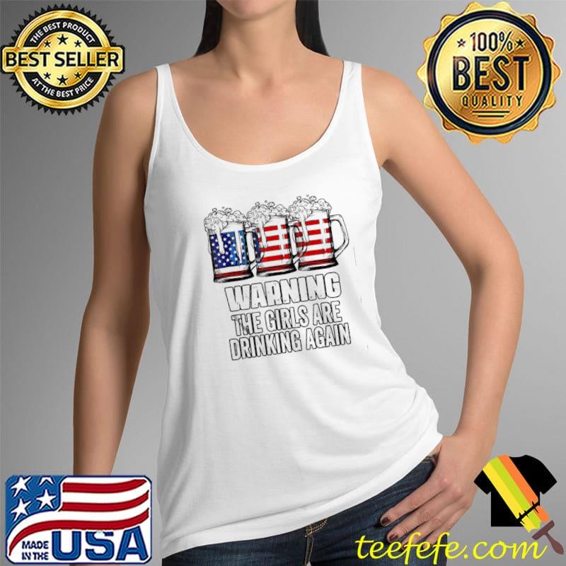 Warning the girls are drinking again 4th of july s Tank Top Warning the girls are drinking again 4th of july s Tank Top