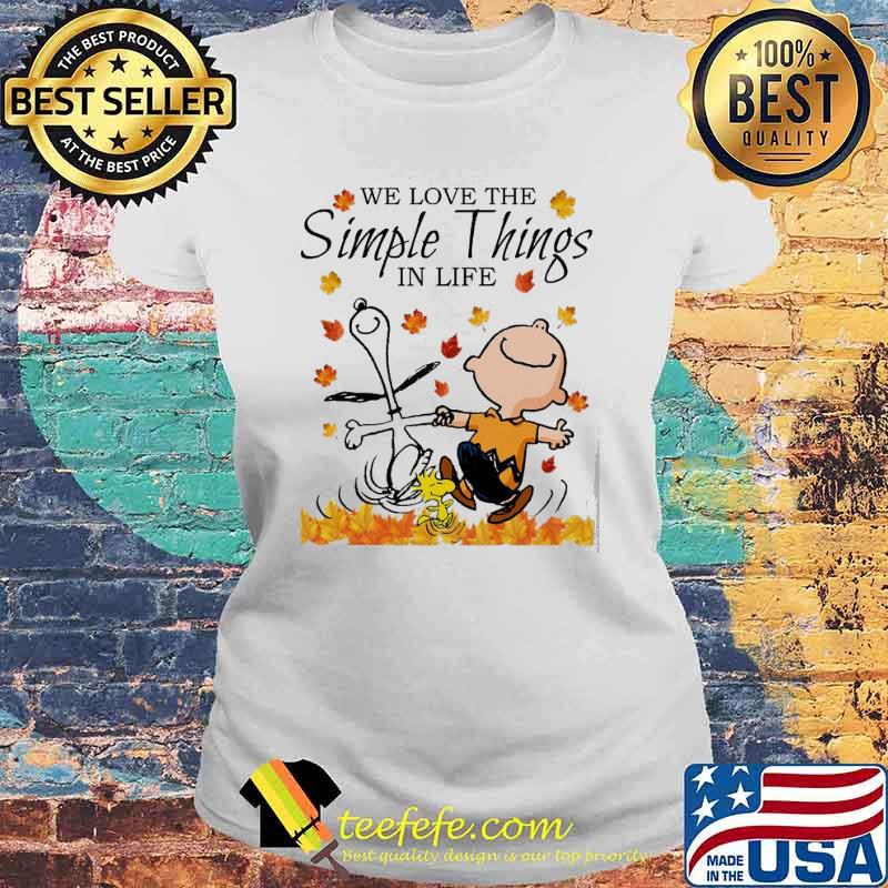 We love the simple things in life snoopy charlie brown s Laides tee We love the simple things in life snoopy charlie brown s Laides tee