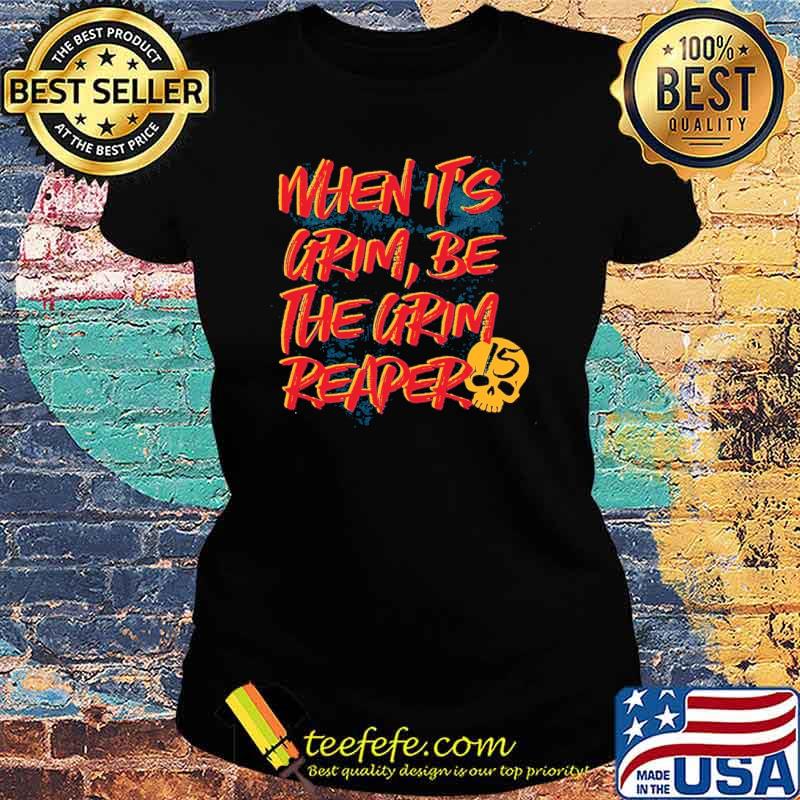 When it‘s grim be the grim reaper kc Chiefs mahomes s Ladies tee When it‘s grim be the grim reaper kc Chiefs mahomes s Ladies tee