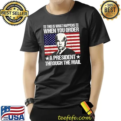 When You Order A President Through The Mail Biden US Flag T-Shirt