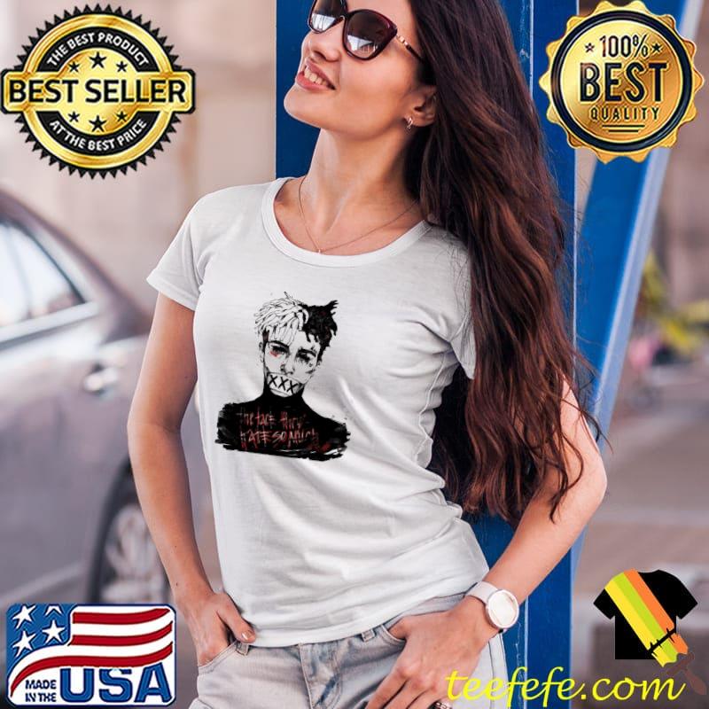 Xxxtentacion rapper the fact they hate so much shirt